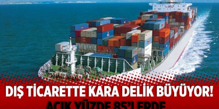 Dış ticarette kara delik büyüyor!
