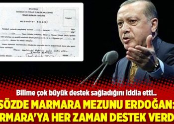 Sözde Marmara Mezunu Erdoğan: Marmara’ya her zaman destek verdim!