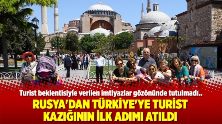 Rusya’dan Türkiye’ye turist kazığının ilk adımı atıldı