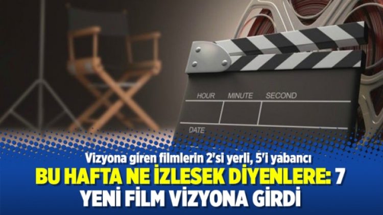 ​Bu hafta ne izlesek diyenlere: 7 yeni film vizyona girdi