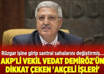 AKP’li vekil Vedat Demiröz’ün dikkat çeken ‘akçeli işleri’