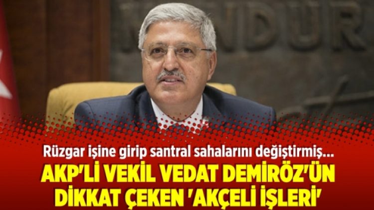 AKP’li vekil Vedat Demiröz’ün dikkat çeken ‘akçeli işleri’