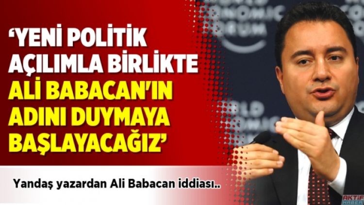 Yandaş yazardan Ali Babacan iddiası