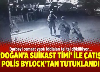 ‘Erdoğan’a suikast timi’ ile çatışan polis Bylock’tan tutuklandı