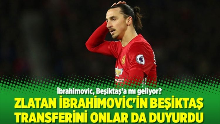 Zlatan İbrahimovic’in Beşiktaş transferini onlar da duyurdu