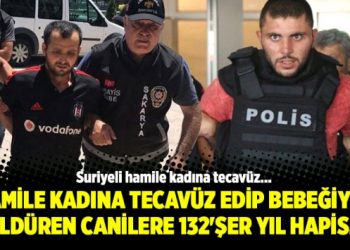 Hamile kadına tecavüz edip bebeğiyle öldüren canilere 132’şer yıl hapis