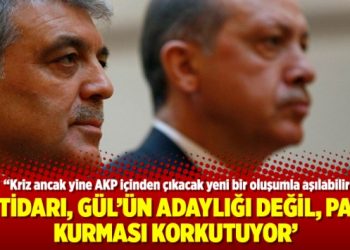İktidarı, Gül’ün adaylığı değil, parti kurması korkutuyor’