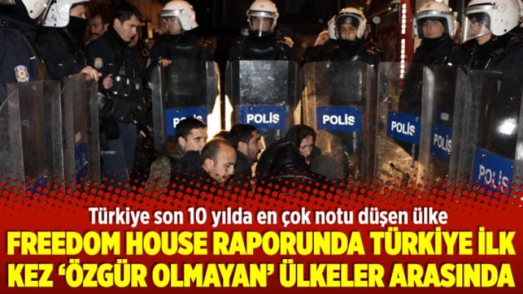 Freedom House raporunda Türkiye ilk kez ‘özgür olmayan’ ülkeler arasında