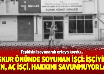 İŞKUR önünde soyunan işçi: İşçiyim ben, aç işçi, hakkımı savunmuyorlar