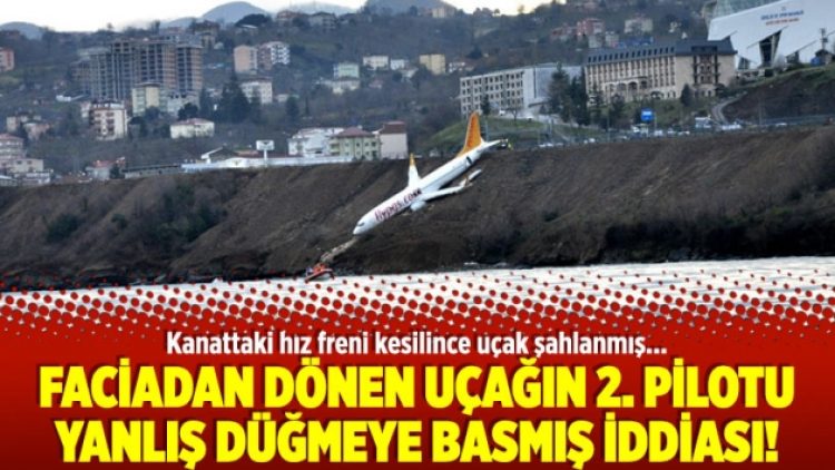 Faciadan dönen uçağın 2. pilotu yanlış düğmeye basmış iddiası!