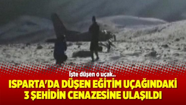 Isparta’da düşen eğitim uçağındaki 3 şehidin cenazesine ulaşıldı
