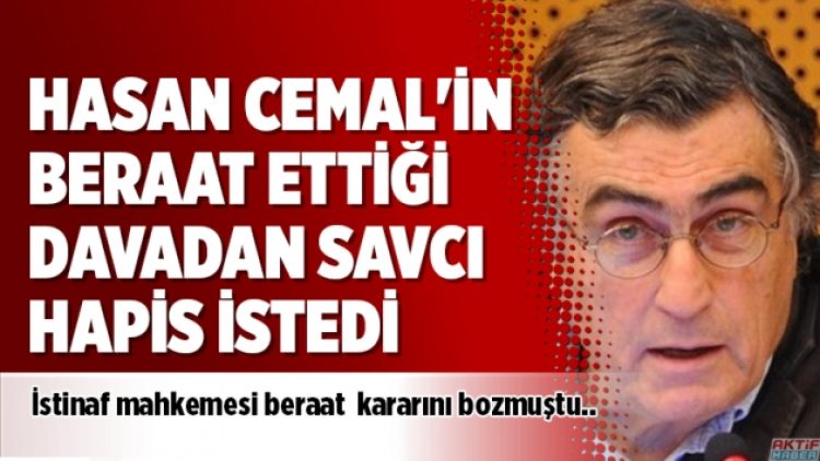 Hasan Cemal’in beraat ettiği davadan savcı hapis istedi