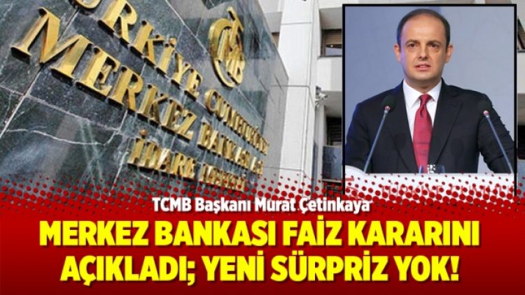 Merkez Bankası Faiz kararını açıkladı; Yeni sürpriz yok!