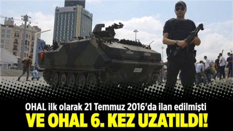 Ve OHAL 6. kez uzatıldı!