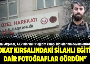 “Tokat kırsalındaki silahlı eğitime dair fotoğraflar gördüm”