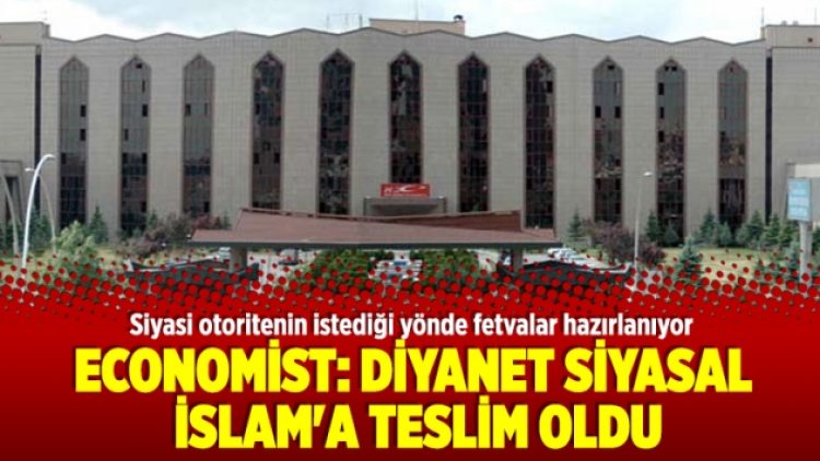 ​Economist: Diyanet siyasal İslam’a teslim oldu