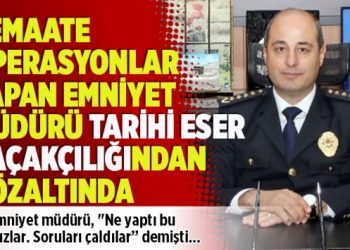 Cemaate operasyonlar yapan emniyet müdürü tarihi eser kaçakçılığından gözaltında