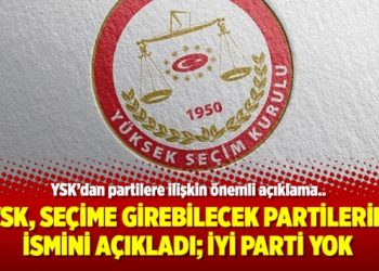 YSK, seçime girebilecek partilerin ismini açıkladı; İYİ Parti yok