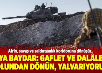 Oya Baydar: Gaflet ve dalâlet yolundan dönün, yalvarıyorum