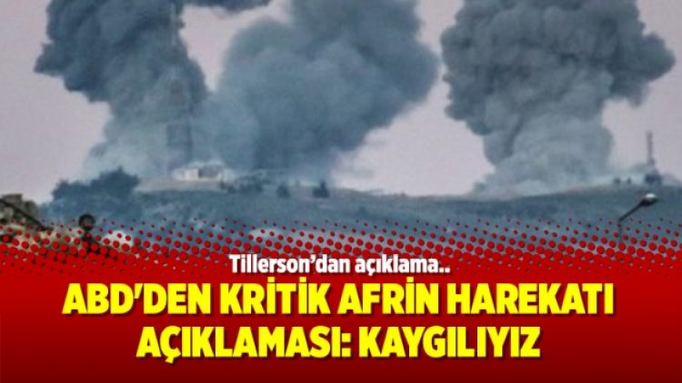 ABD’den kritik Afrin Harekatı açıklaması: Kaygılıyız