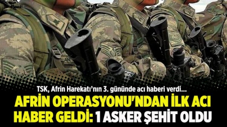 Afrin Harekatı’nda 1 asker şehit oldu