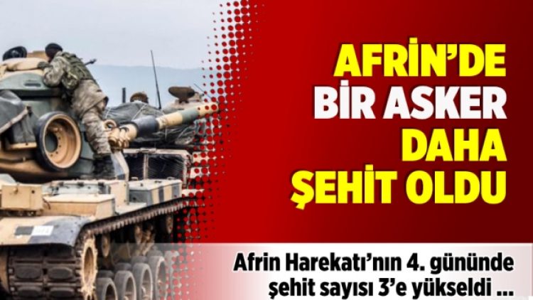 Afrin’de bir asker  daha  şehit oldu