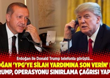 Erdoğan ‘YPG’ye silah yardımına son verin’ dedi, Trump operasyonu sınırlama çağrısı yaptı