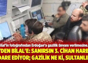 İde’den Bilal’e: ‘Sanırsın 3. cihan harbini idare ediyor; gazilik ne ki, sultanlık’
