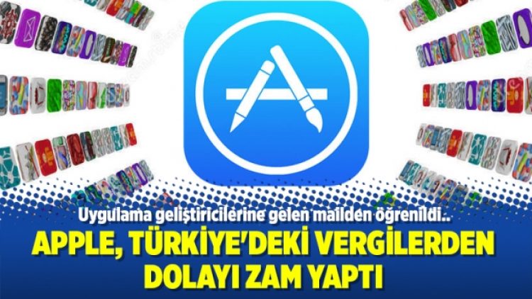Apple, Türkiye’deki vergilerden dolayı zam yaptı