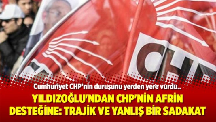 Yıldızoğlu’ndan CHP’nin Afrin desteğine: Trajik ve yanlış bir sadakat