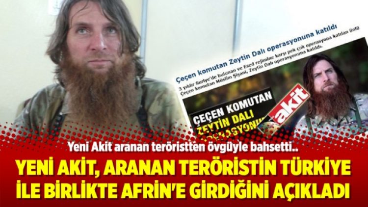 Yeni Akit, aranan teröristin Türkiye ile birlikte Afrin’e girdiğini açıkladı