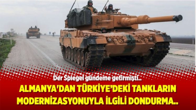 Almanya’dan tankların modernizasyonuyla ilgili dondurma kararı