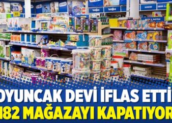 Oyuncak devi iflas etti! 182 mağazayı kapatıyor