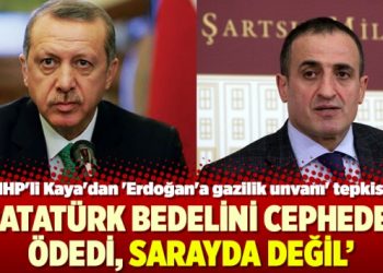 MHP’li Kaya’dan ‘Erdoğan’a gazilik unvanı’ tepkisi