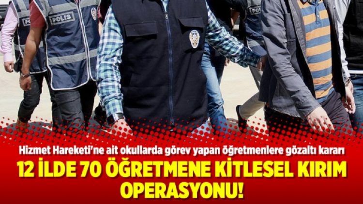 12 ilde 70 öğretmene kitlesel kırım operasyonu!