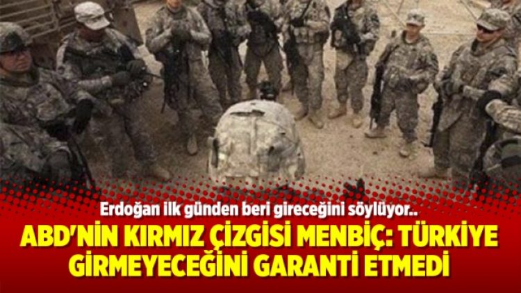 ABD’nin Kırmızı çizgisi Menbiç: Türkiye girmeyeceğini garanti etmedi