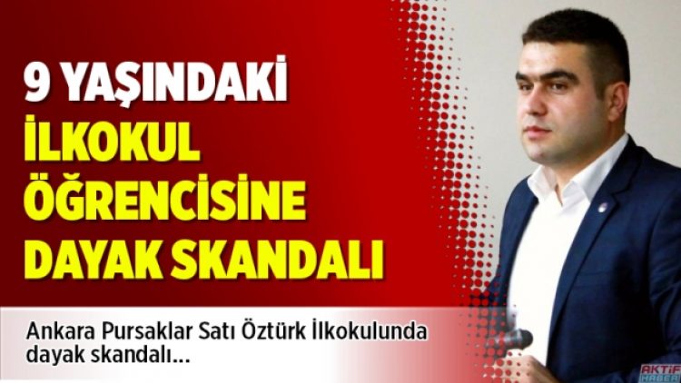 ​9 yaşındaki ilkokul öğrencisine dayak skandalı