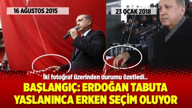 Başlangıç: Erdoğan tabuta yaslanınca erken seçim oluyor