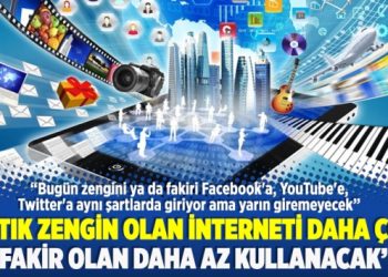 ‘Artık zengin olan interneti daha çok, fakir olan daha az kullanacak’