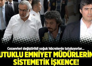 Tutuklu emniyet müdürlerine sistemetik işkence!