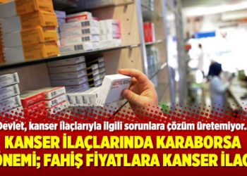 Kanser ilaçlarında karaborsa dönemi; Fahiş fiyatlara kanser ilacı..