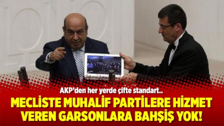 Mecliste muhalif partilere hizmet veren garsonlara bahşiş yok!