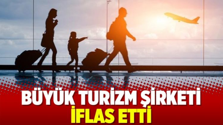 Büyük turizm şirketi iflas etti