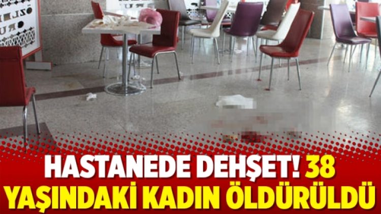 Hastanede dehşet! 38 yaşındaki kadın..
