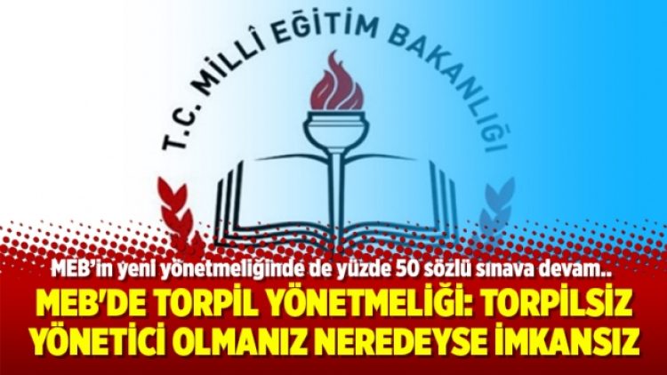 MEB’de Torpil yönetmeliği: Torpilsiz yönetici olmanız neredeyse imkansız