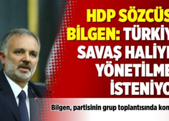 HDP Sözcüsü Bilgen: Türkiye savaş haliyle yönetilmek isteniyor