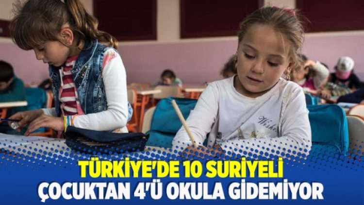 Türkiye’de 10 Suriyeli çocuktan 4’ü okula gidemiyor