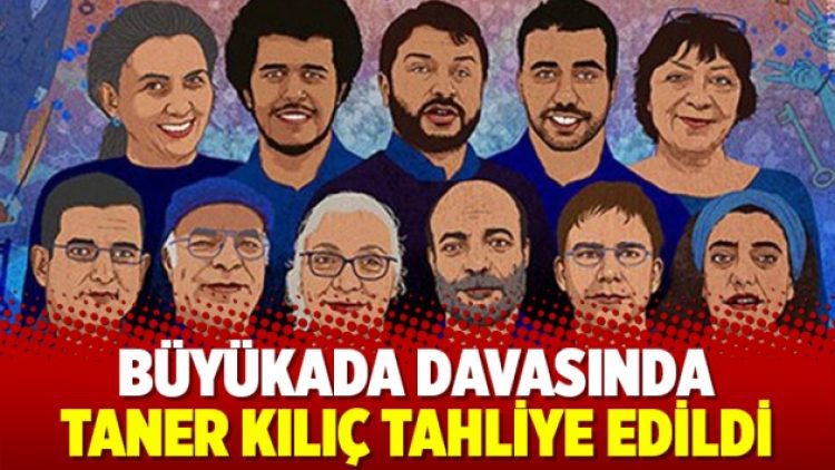 Büyükada davasında Taner Kılıç tahliye edildi