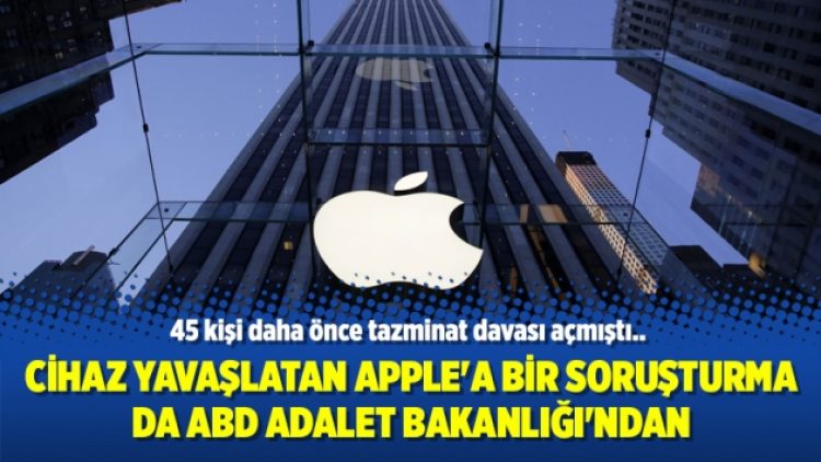 Cihaz yavaşlatan Apple’a bir soruşturma da ABD Adalet Bakanlığı’ndan