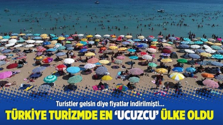 ​Türkiye turizmde en ‘ucuzcu’ ülke oldu